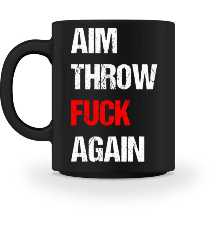 Aim Throw F*** Again  – Tasse