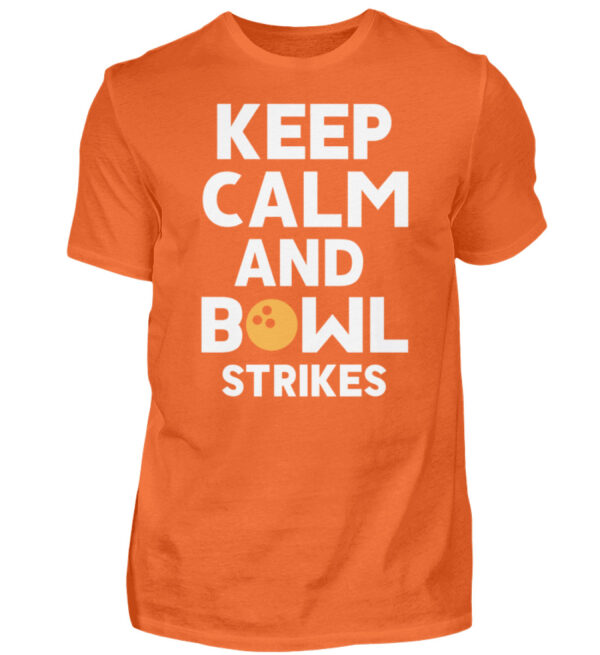 Keep calm and Bowl strikes - Herren Shirt-1692