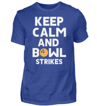 Keep calm and Bowl strikes - Herren Shirt-668