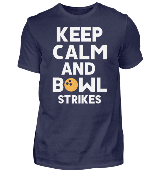Keep calm and Bowl strikes - Herren Shirt-198