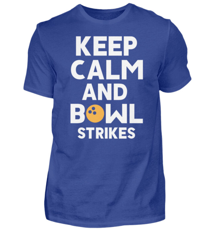 Keep calm and Bowl strikes  – Herren Shirt