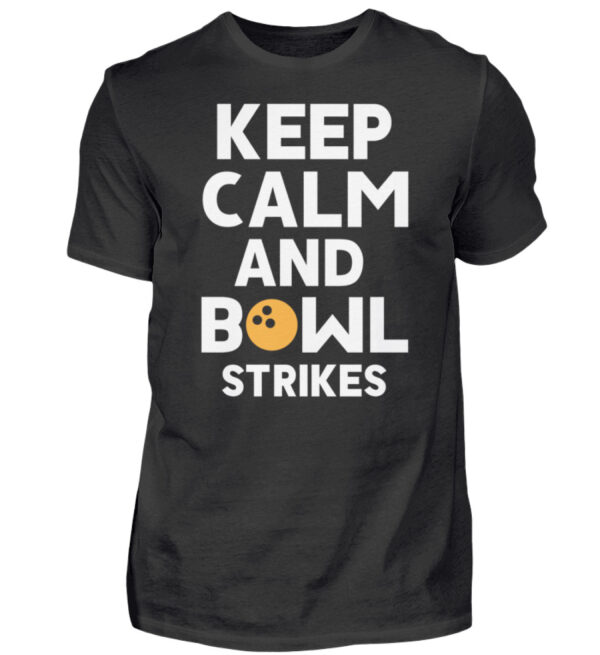 Keep calm and Bowl strikes - Herren Shirt-16