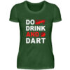 Do (nt) Drink and Dart - Damen Premiumshirt-2936