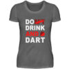 Do (nt) Drink and Dart - Damen Premiumshirt-627