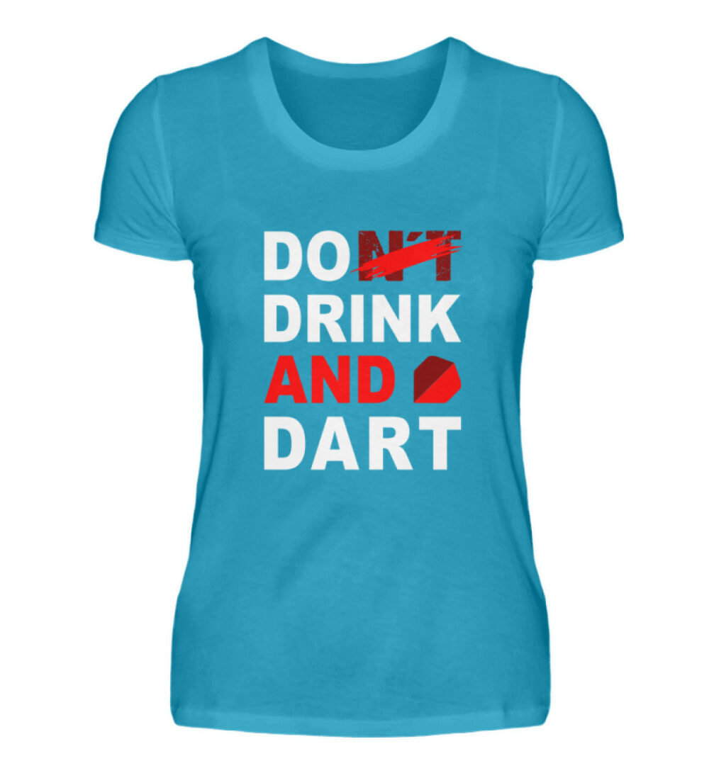 Do (nt) Drink and Dart - Damen Premiumshirt-3175