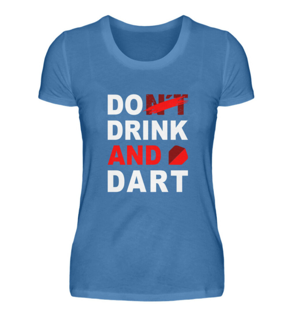 Do (nt) Drink and Dart - Damen Premiumshirt-2894