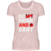 Do (nt) Drink and Dart - Damen Premiumshirt-5949