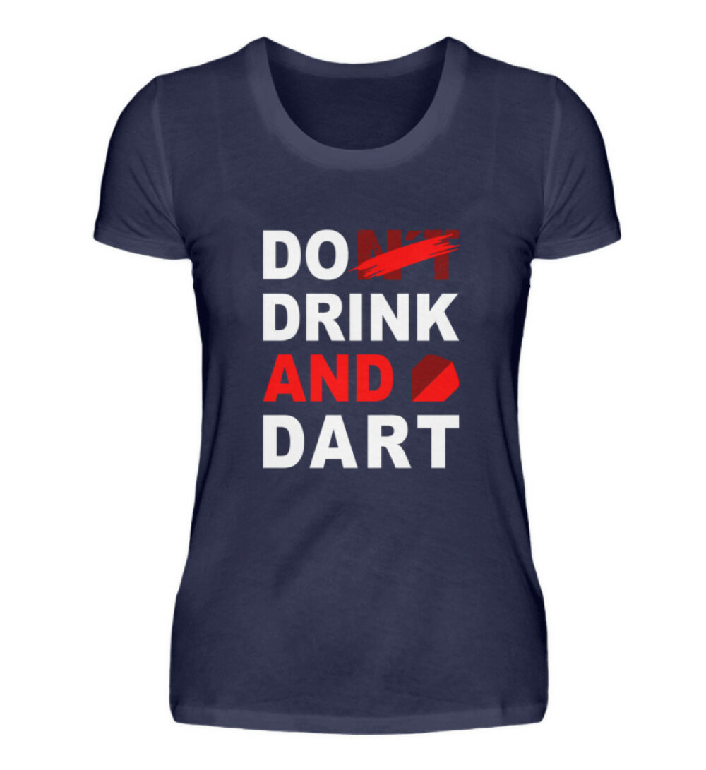 Do (nt) Drink and Dart - Damen Premiumshirt-198