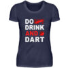 Do (nt) Drink and Dart - Damen Premiumshirt-198
