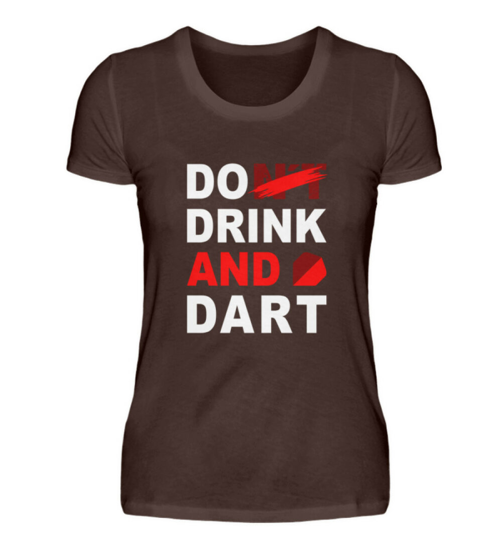 Do (nt) Drink and Dart - Damen Premiumshirt-1074