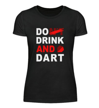 Do (nt) Drink and Dart - BlackEdition - Damenshirt-16