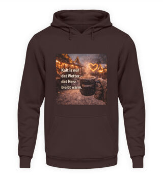 Kalt is nur dat Wetter - dat Herz bleibt warm - Unisex Kapuzenpullover Hoodie-1604
