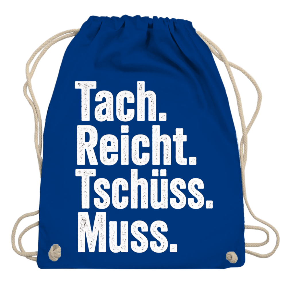 Tach. Reicht. Tschüss. Muss. – Turnbeutel