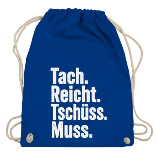 Tach. Reicht. Tschüss. Muss. – Turnbeutel
